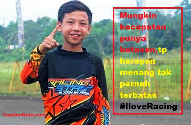 Caption Kata Kata Anak Racing Lucu  Terbaru CAPTIONKATA 