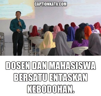 Kalimat Mutiara Gambar Meme Caption Mahasiswa FKIP