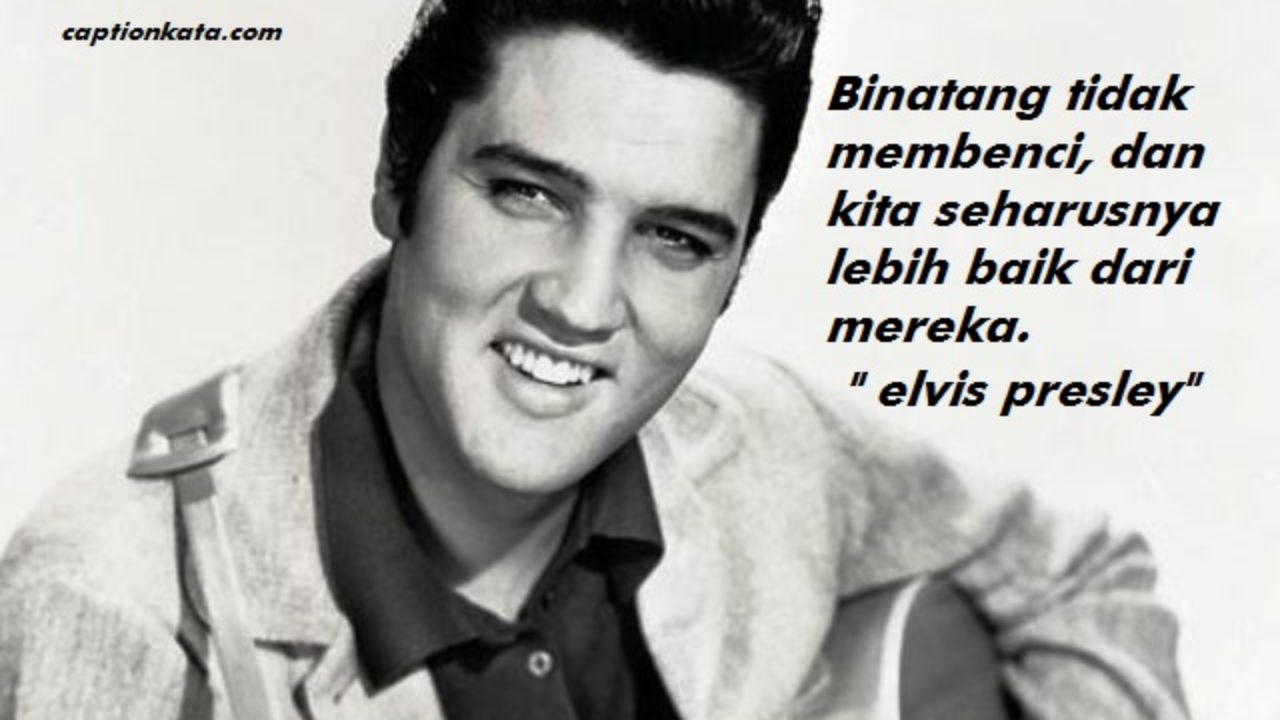 Kata Kata Elvis Presley Penuh Makna