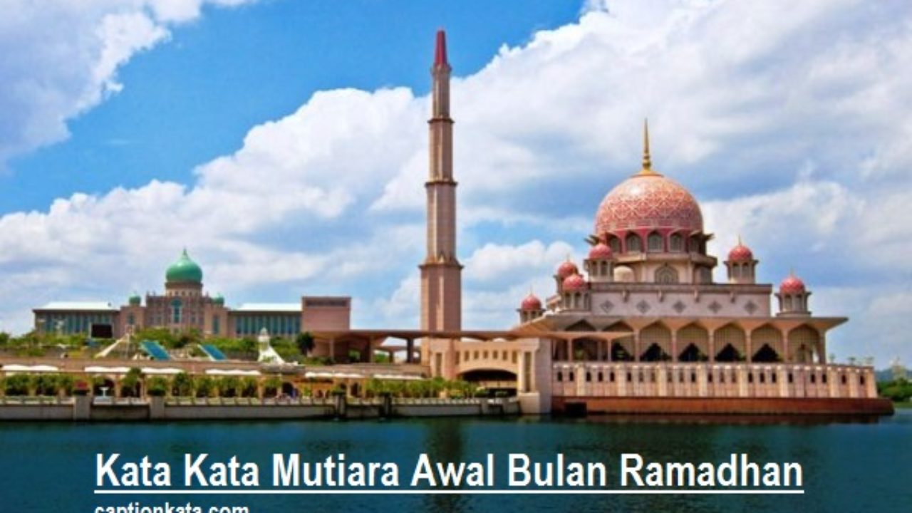 Kata Kata Mutiara Awal Bulan Ramadhan Yang Penuh Hikmah