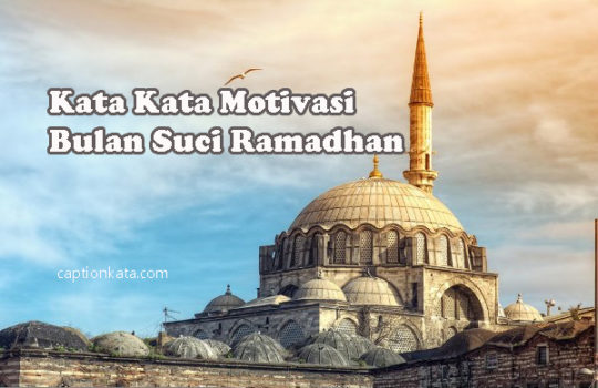 Kata Kata Motivasi Bulan Suci Ramadhan Penuh Makna