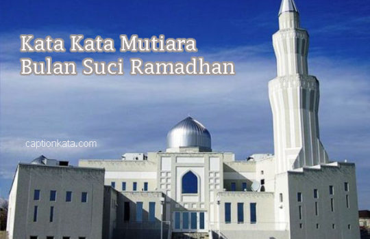 Kata Kata Mutiara Bulan Suci Ramadhan Terbaru